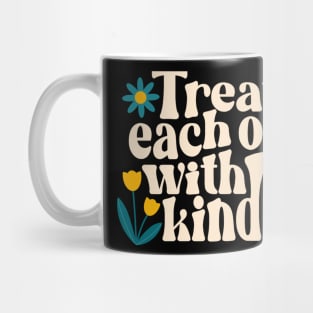 Treat Each Other With Kindness v2 Mug